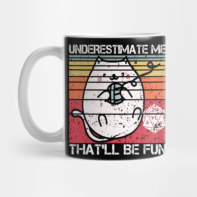 Underestimate Me That'll Be Fun Dice D20 RPG Gamer Gifts by mo designs 95